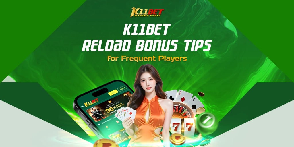 K11bet Reload Bonus