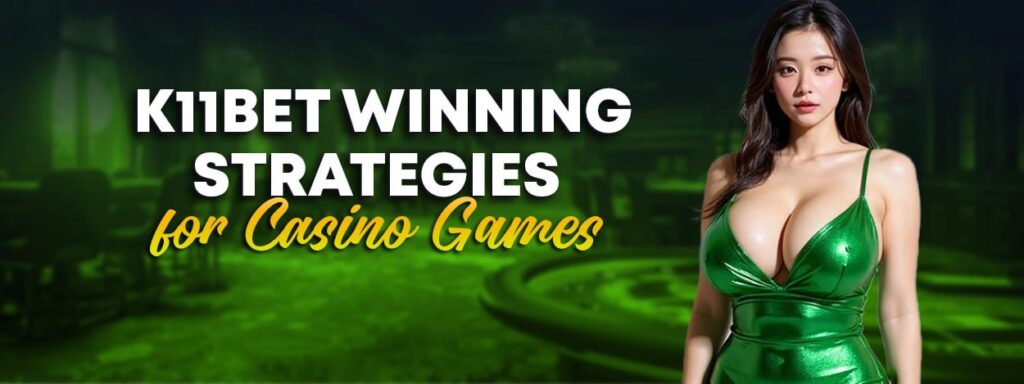 K11bet Winning Strategies